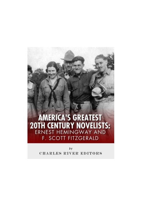 Ernest Hemingway & F. Scott Fitzgerald: America’s Greatest 20th Century Novelists