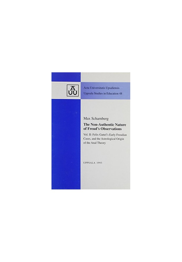 The non-authentic nature of Freud's observations (Acta Universitatis Upsaliensis) vol II