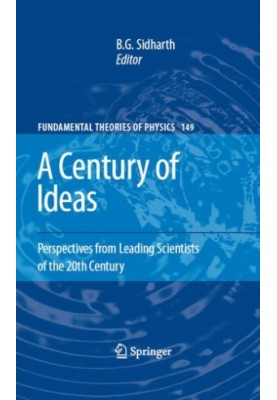 A Century of Ideas: Perspectives from Leading Scientists of the 20th Century