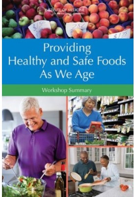 Providing Healthy and Safe Foods As We Age: Workshop Summary