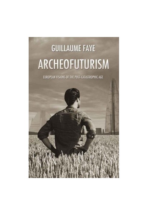 Archeofuturism: European Visions of the Post-Catastrophic Age