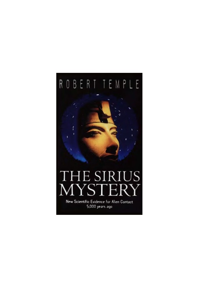 The Sirius Mystery: New Scientific Evidence of Alien Contact 5,000 Years Ago