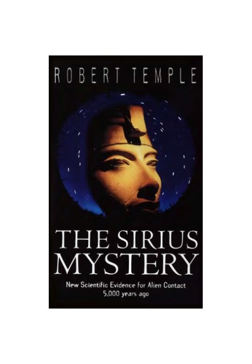 The Sirius Mystery: New Scientific Evidence of Alien Contact 5,000 Years Ago