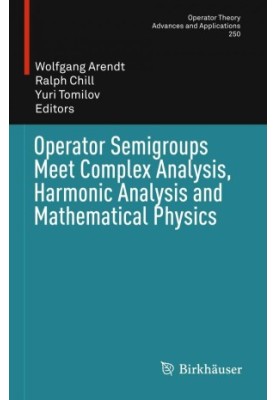 Operator Semigroups Meet Complex Analysis, Harmonic Analysis and Mathematical Physics