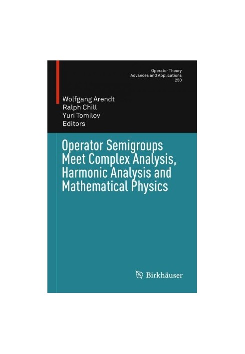 Operator Semigroups Meet Complex Analysis, Harmonic Analysis and Mathematical Physics