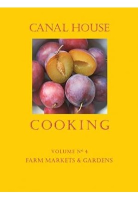 Canal House Cooking - Volume №4 - Farm Markets and Gardens