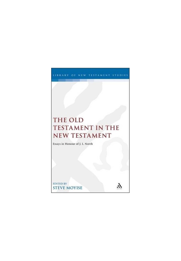 The Old Testament in the New Testament : essays in honour of J.L. North