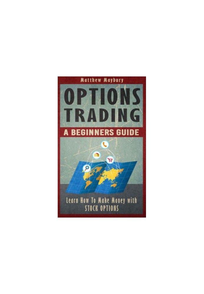 Options Trading: A Beginner's Guide To Options Trading: Learn How To Make Money With Stock Options