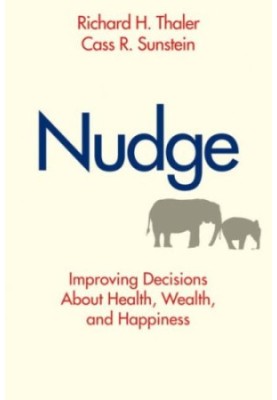 Nudge: Improving Decisions About Health, Wealth, and Happiness
