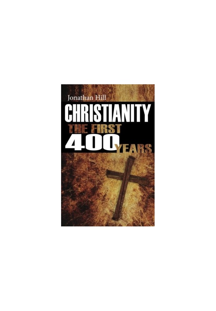 Christianity: The First 400 Years