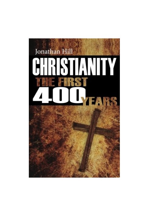 Christianity: The First 400 Years