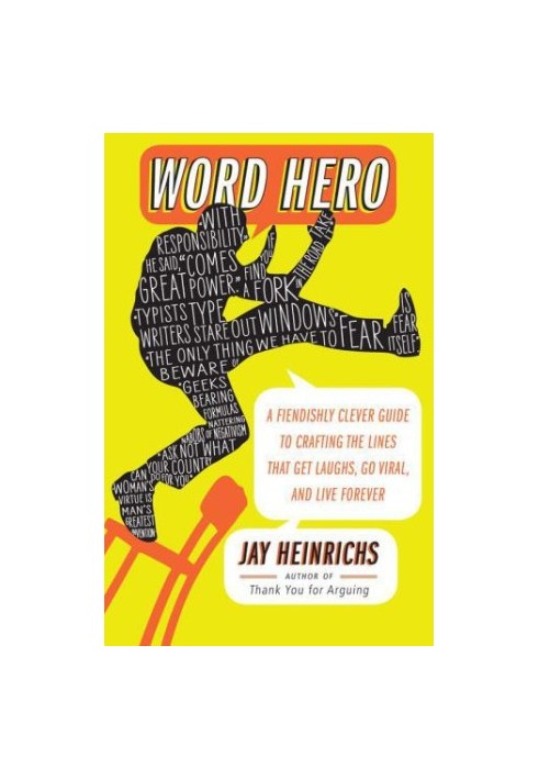 Word hero : a fiendishly clever guide to crafting the lines that get laughs, go viral, and live forever