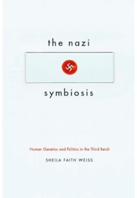 The Nazi Symbiosis: Human Genetics and Politics in the Third Reich