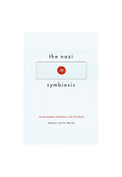 The Nazi Symbiosis: Human Genetics and Politics in the Third Reich