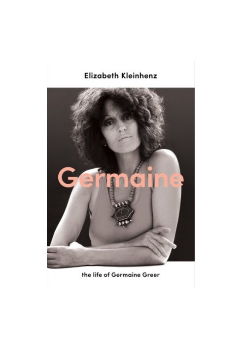 GERMAINE: the life of germaine greer