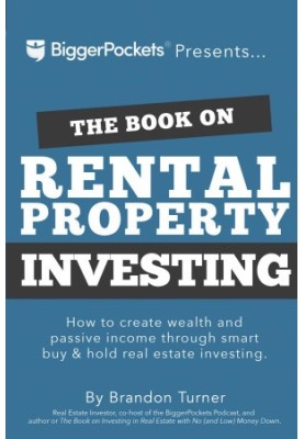 The Book on Rental Property Investing: How to Create Wealth and Passive Income Through Smart Buy & Hold Real Estate Investing