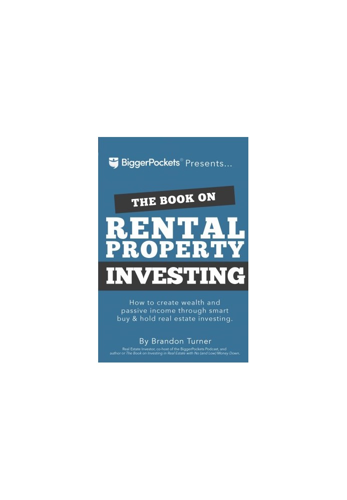 The Book on Rental Property Investing: How to Create Wealth and Passive Income Through Smart Buy & Hold Real Estate Investing