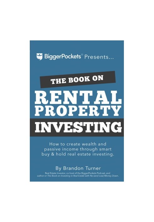 The Book on Rental Property Investing: How to Create Wealth and Passive Income Through Smart Buy & Hold Real Estate Investing