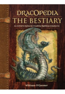 Dracopedia the Bestiary: An Artist’s Guide to Creating Mythical Creatures