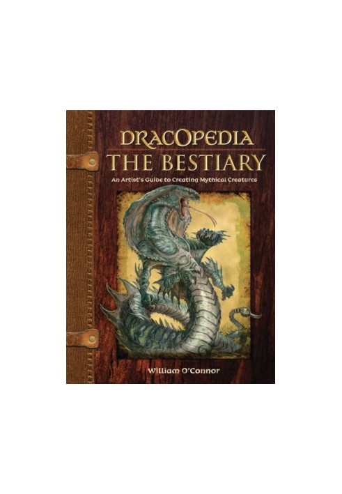 Dracopedia the Bestiary: An Artist’s Guide to Creating Mythical Creatures