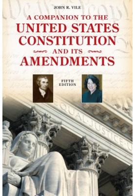 A Companion to the United States Constitution and Its Amendments
