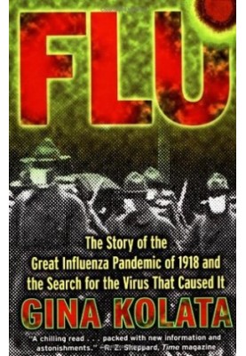 Flu: The Story Of The Great Influenza Pandemic of 1918 and the Search for the Virus that Caused It