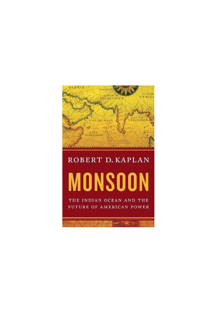 Monsoon: The Indian Ocean and the Future of American Power