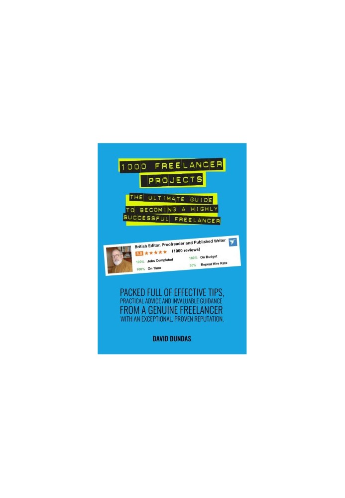 1000 Freelancer Projects: The Ultimate Guide to Becoming a Highly Successful Freelancer