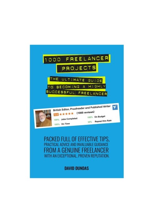 1000 Freelancer Projects: The Ultimate Guide to Becoming a Highly Successful Freelancer