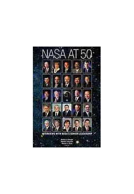 NASA at 50 : interviews with NASA's senior leadership