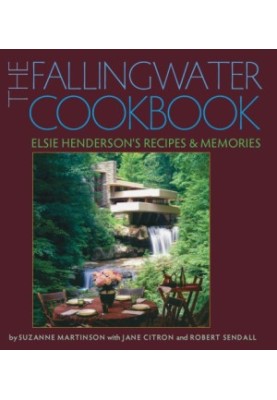The Fallingwater cookbook: Elsie Henderson's recipes and memories