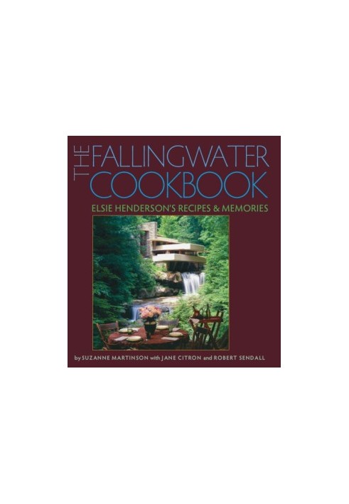 The Fallingwater cookbook: Elsie Henderson's recipes and memories