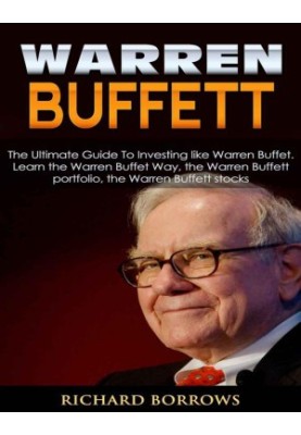 Warren Buffett: The Ultimate Guide To Investing like Warren Buffet. Learn the Warren Buffet Way, the Warren Buffett Portfolio