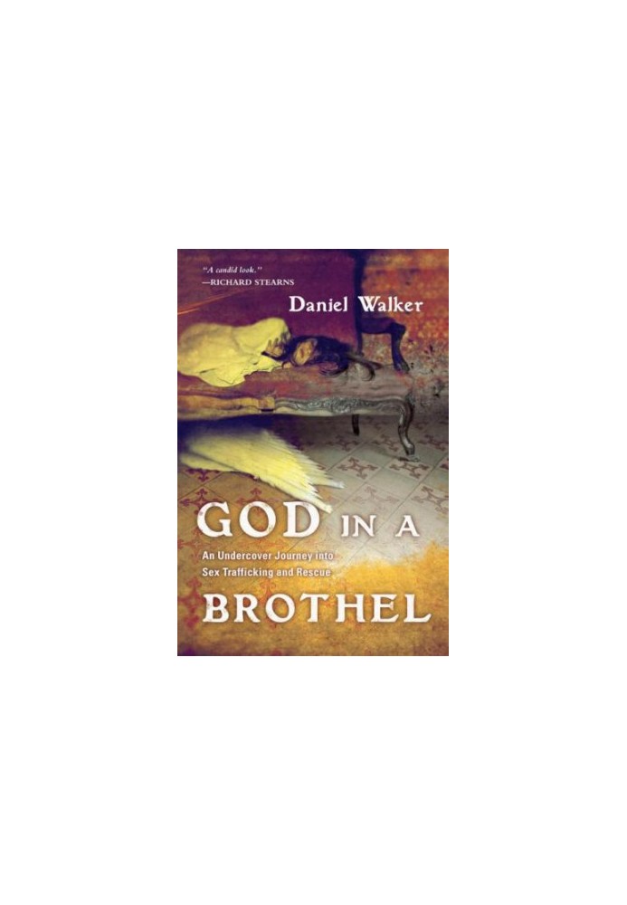 God in a Brothel An Undercover Journey into Sex Trafficking and Rescue