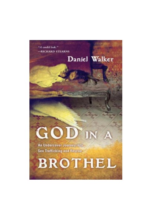 God in a Brothel An Undercover Journey into Sex Trafficking and Rescue