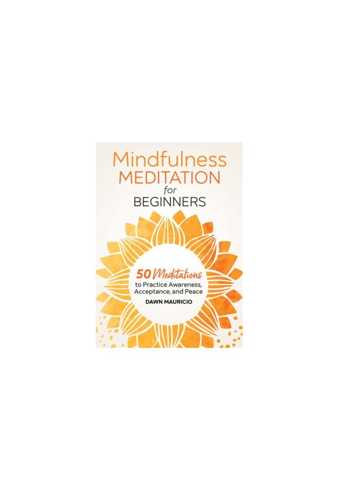 Mindfulness Meditation for Beginners: 50 Meditations to Practice Awareness, Acceptance, and Peace