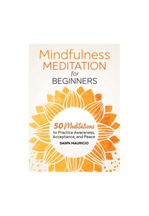 Mindfulness Meditation for Beginners: 50 Meditations to Practice Awareness, Acceptance, and Peace