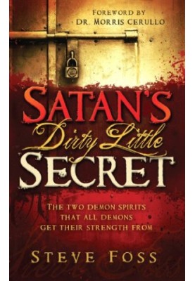 Satan's dirty little secret : the two demon spirit that all demons get their strength from