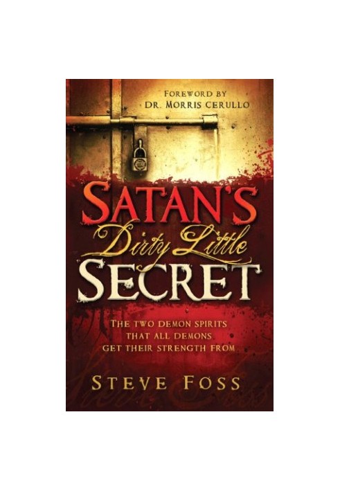 Satan's dirty little secret : the two demon spirit that all demons get their strength from