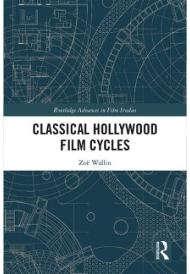 Classical Hollywood Film Cycles (Routledge Advances in Film Studies)