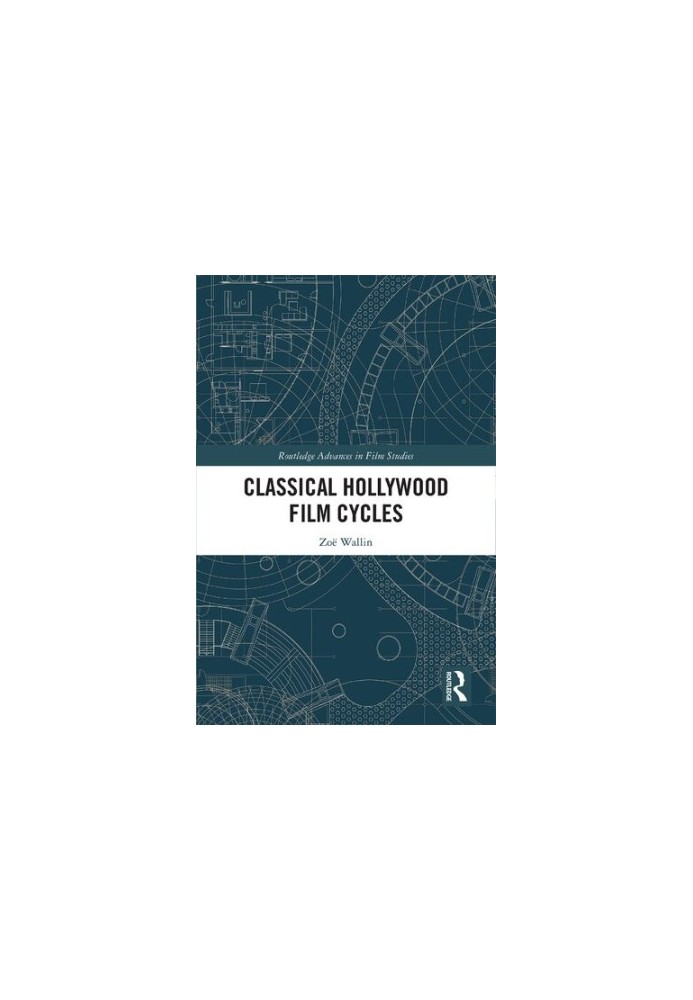 Classical Hollywood Film Cycles (Routledge Advances in Film Studies)