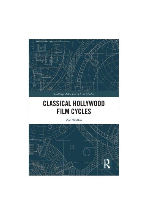 Classical Hollywood Film Cycles (Routledge Advances in Film Studies)