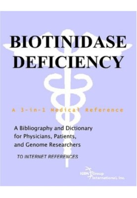 Biotinidase Deficiency - A Bibliography and Dictionary for Physicians, Patients, and Genome Researchers