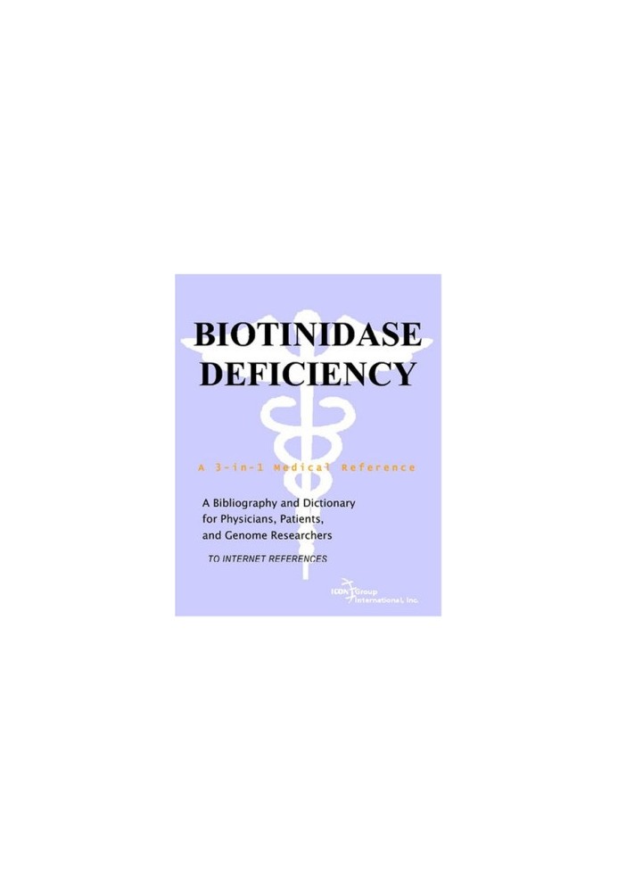 Biotinidase Deficiency - A Bibliography and Dictionary for Physicians, Patients, and Genome Researchers