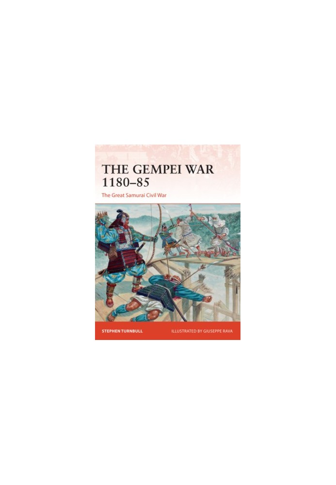 The Gempei War 1180–85: The Great Samurai Civil War