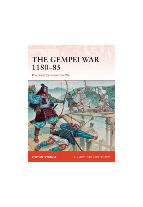 The Gempei War 1180–85: The Great Samurai Civil War