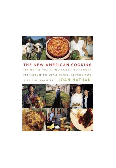 The New American Cooking • 280 Recipes Full of Delectable New Flavors from Around the World as Well as Fresh Ways with Old Fa
