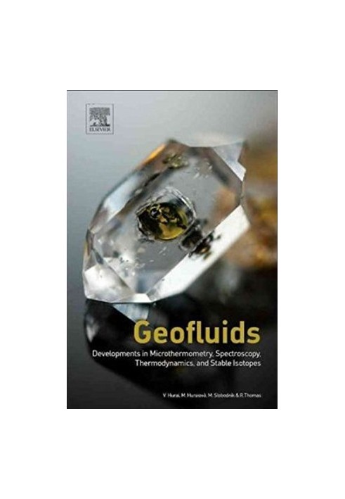 Geofluids : developments in microthermometry, spectroscopy, thermodynamics, and stable isotopes