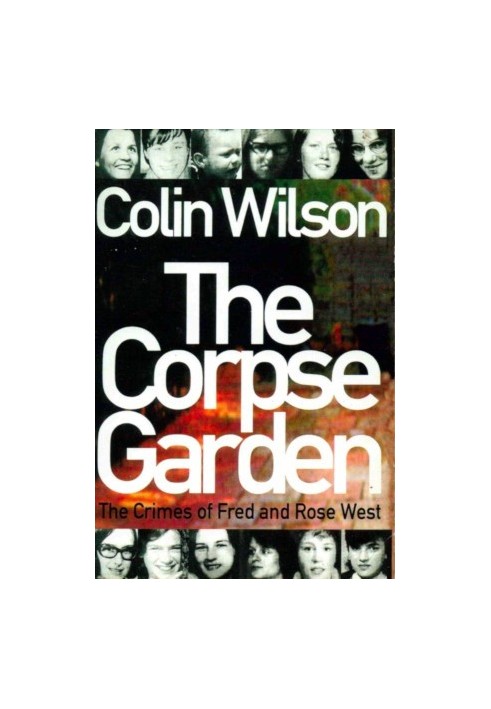The Corpse Garden - The Crimes of Fred and Rose West