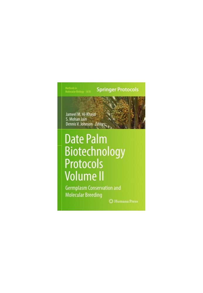 Date Palm Biotechnology Protocols Volume II : Germplasm Conservation and Molecular Breeding